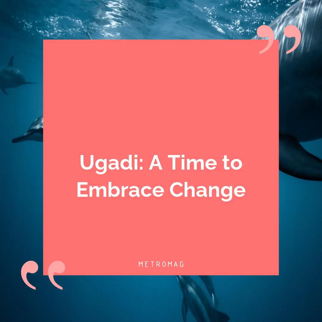 Ugadi: A Time to Embrace Change