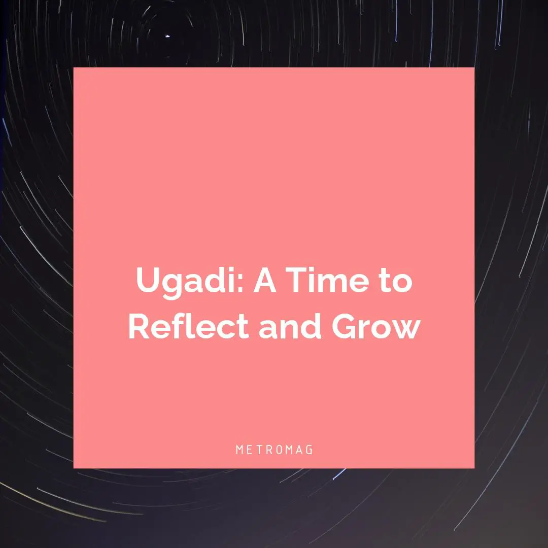 Ugadi: A Time to Reflect and Grow