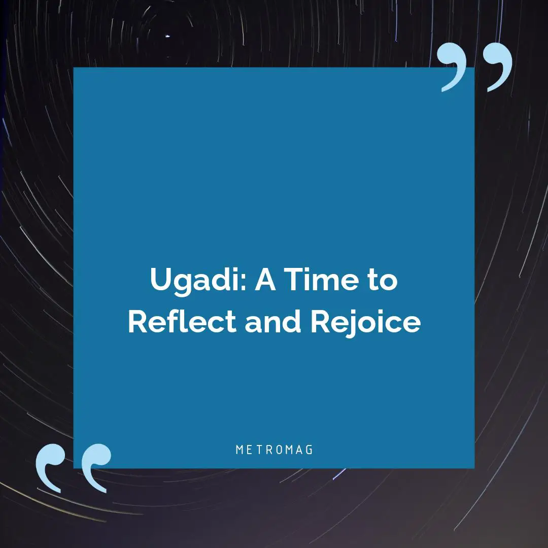 Ugadi: A Time to Reflect and Rejoice