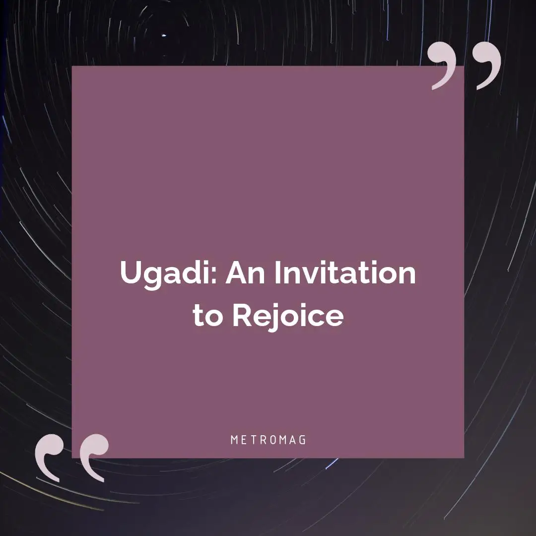 Ugadi: An Invitation to Rejoice
