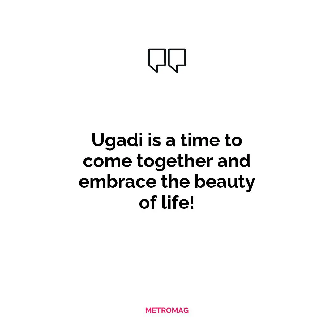 Ugadi is a time to come together and embrace the beauty of life!