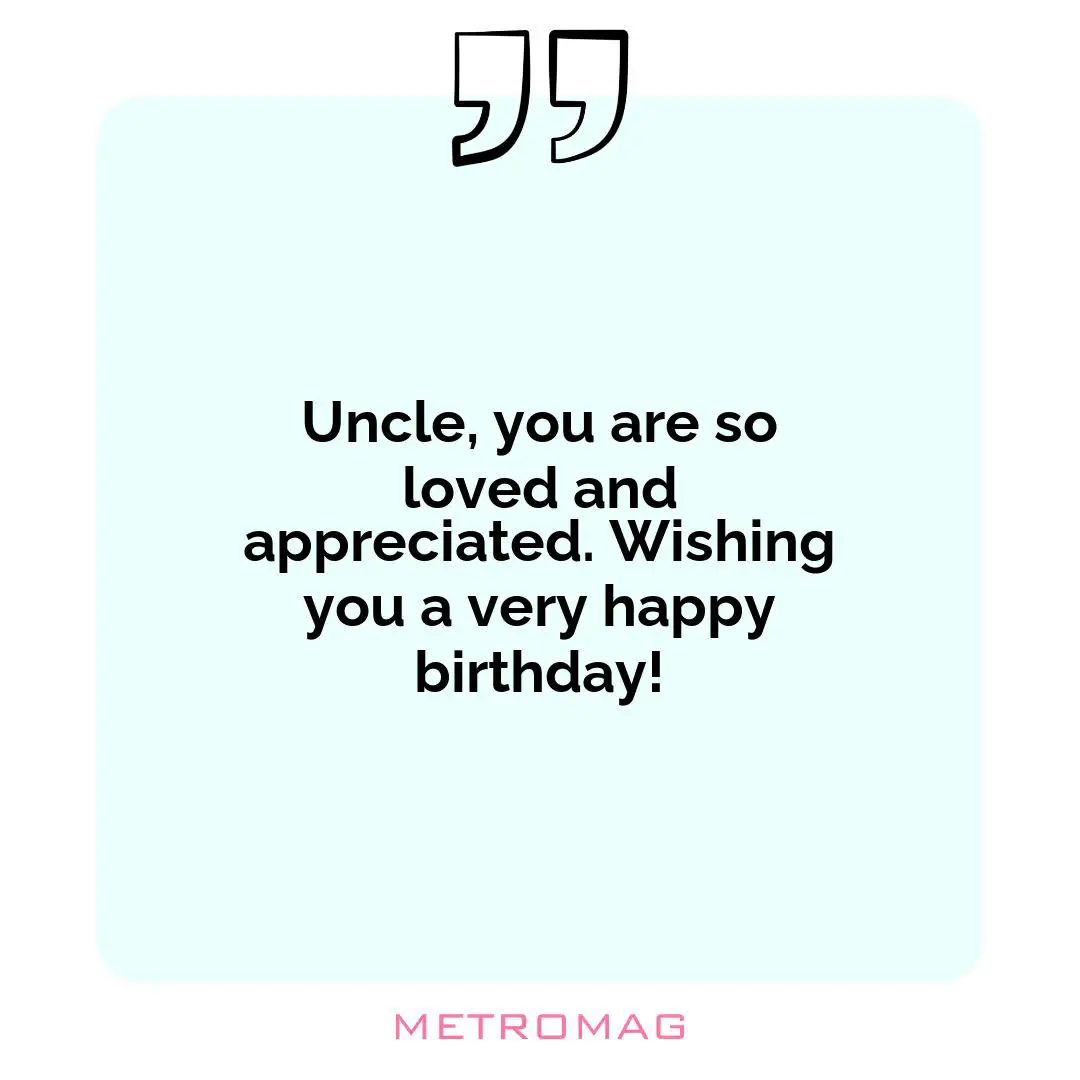 Uncle, you are so loved and appreciated. Wishing you a very happy birthday!