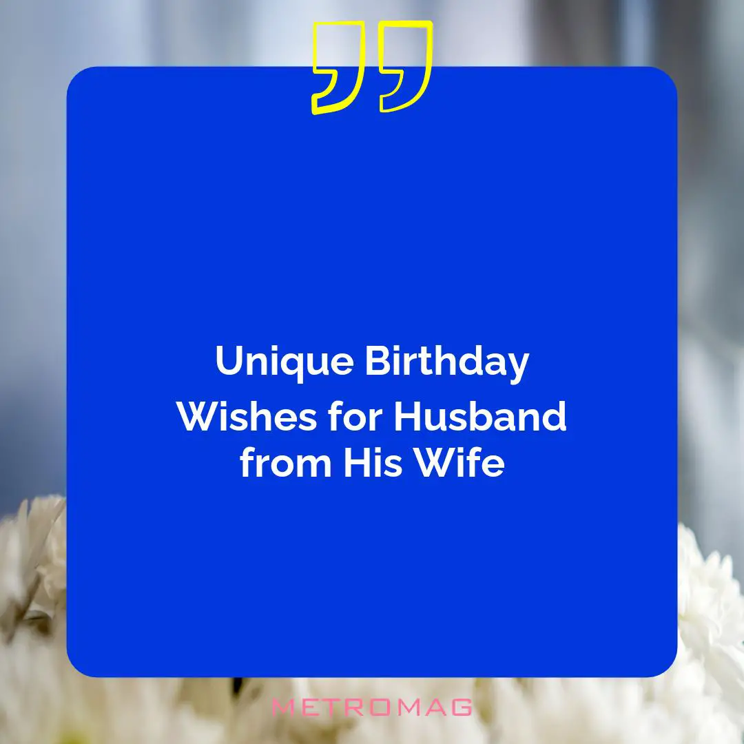 Unique Birthday Wishes for Husband from His Wife