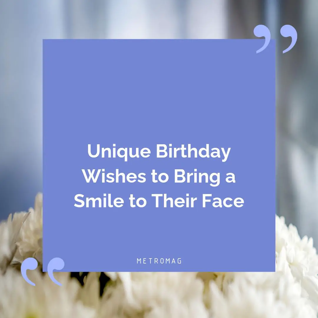 Unique Birthday Wishes to Bring a Smile to Their Face