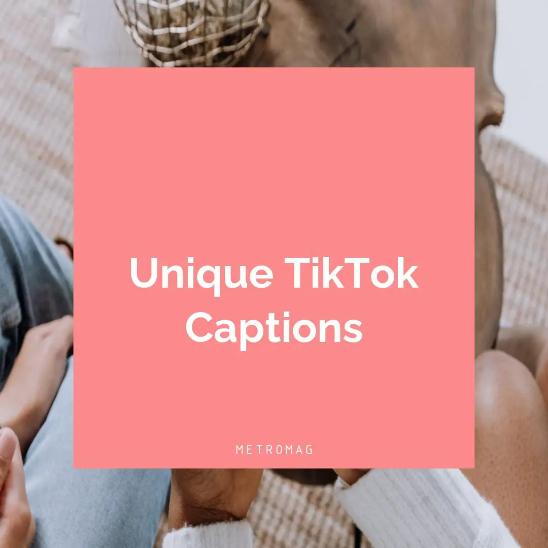 Unique TikTok Captions