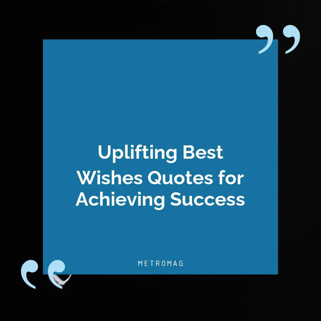 Uplifting Best Wishes Quotes for Achieving Success