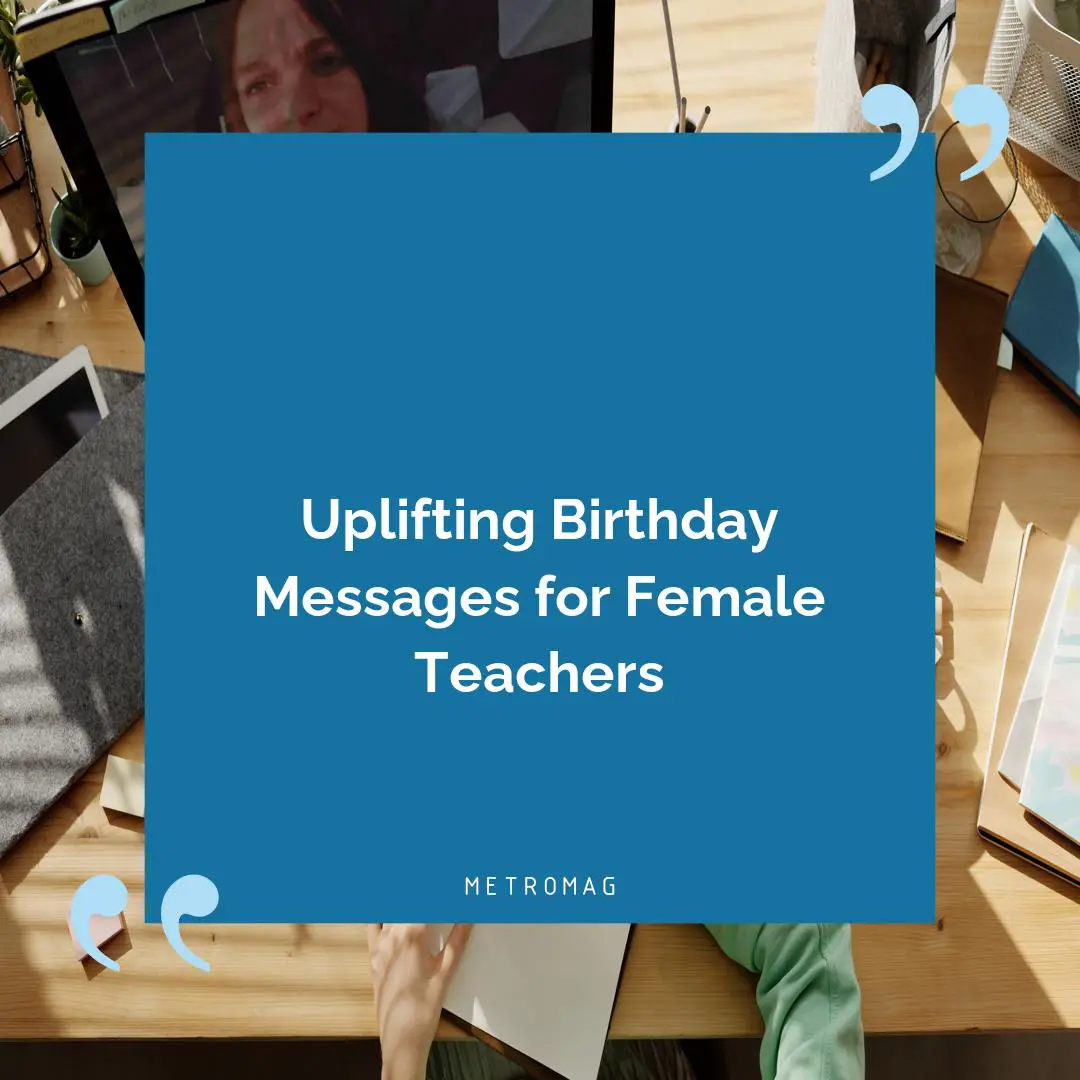 Uplifting Birthday Messages for Female Teachers