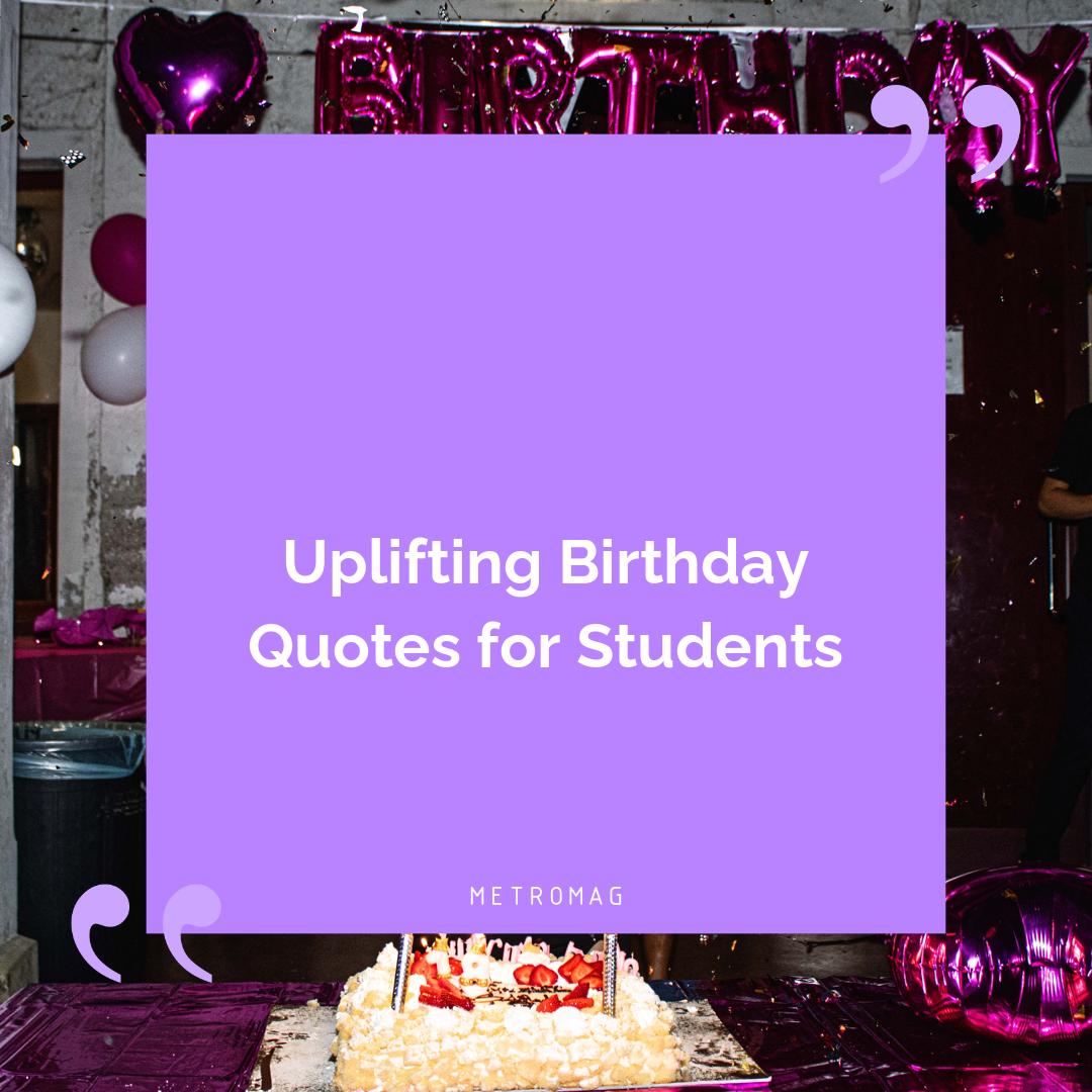 Uplifting Birthday Quotes for Students