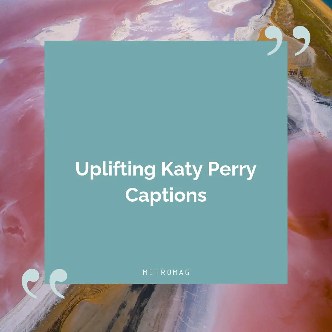 Uplifting Katy Perry Captions
