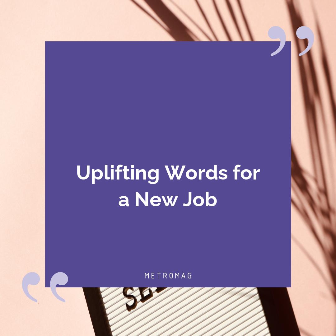 Uplifting Words for a New Job