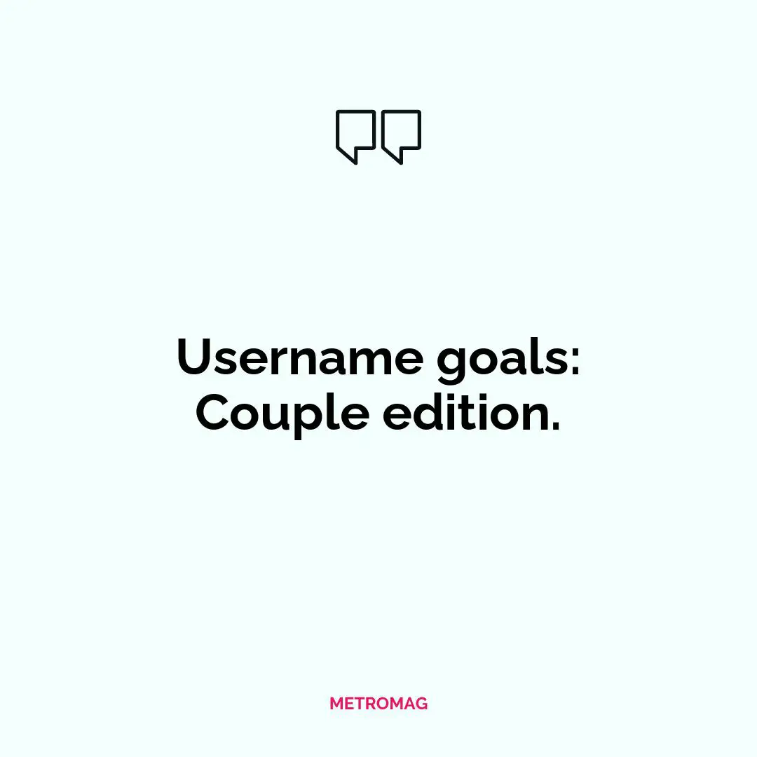 Username goals: Couple edition.