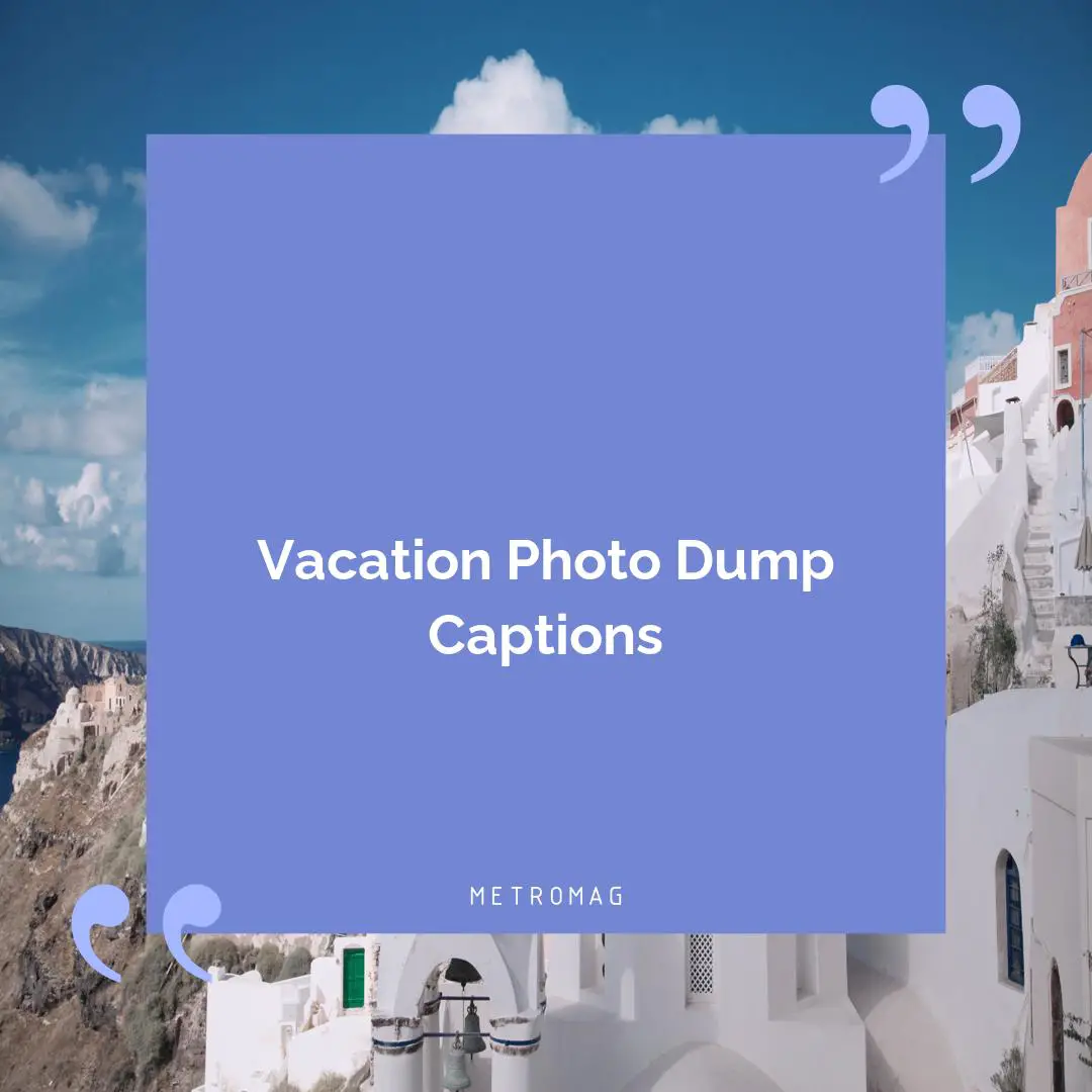 Vacation Photo Dump Captions