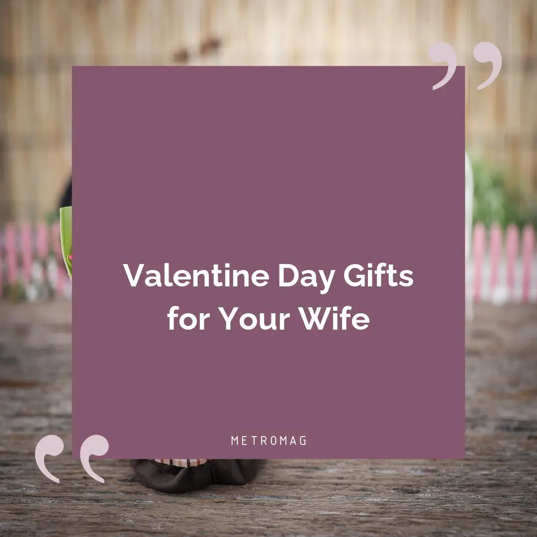 Valentine Day Gifts for Your Wife