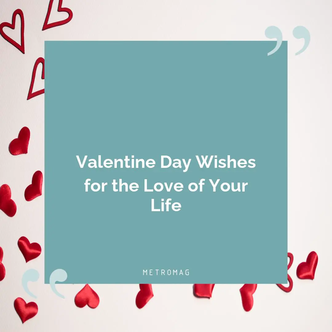 Valentine Day Wishes for the Love of Your Life