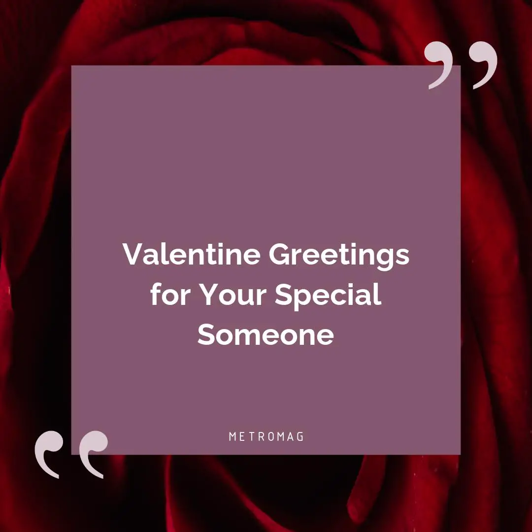 Valentine Greetings for Your Special Someone