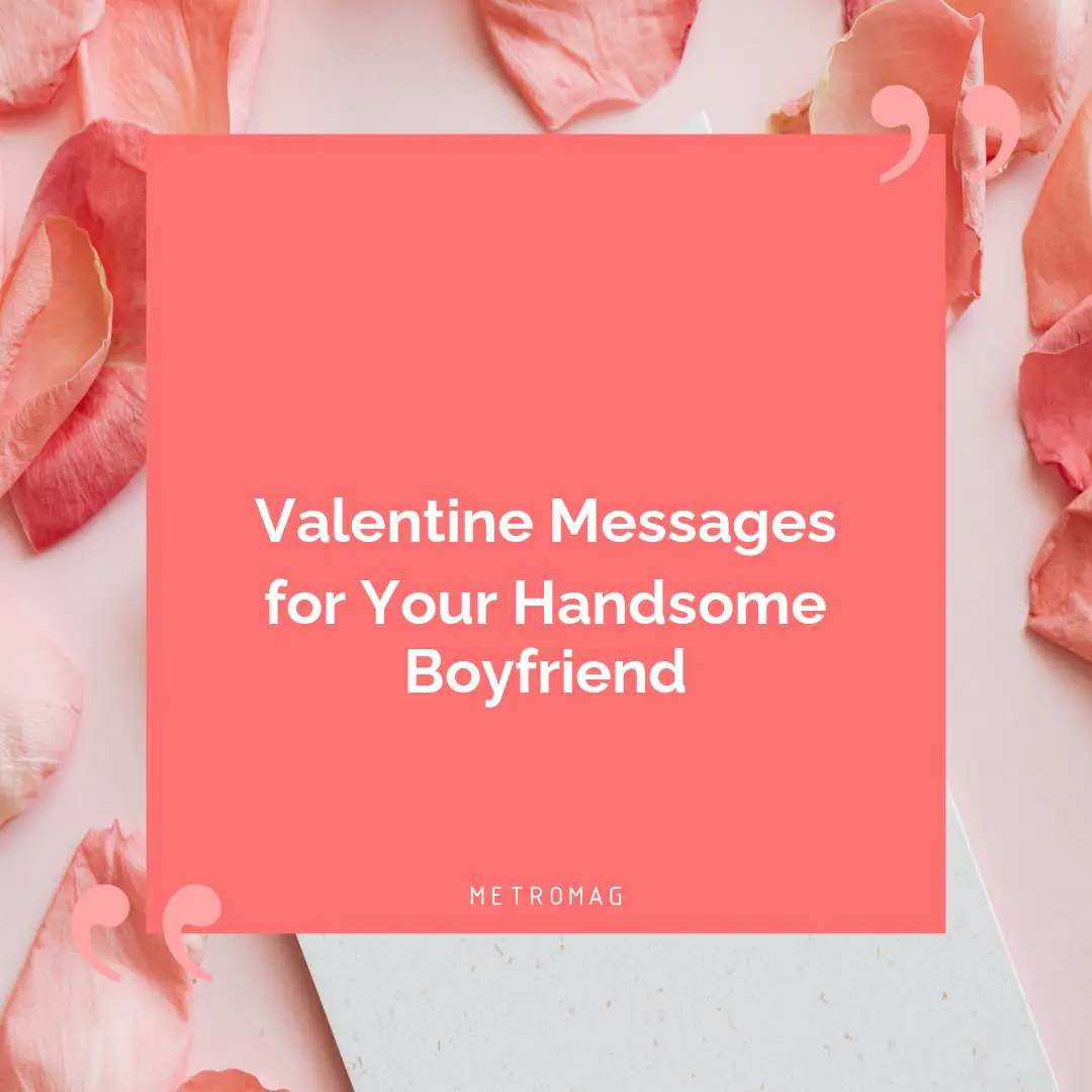 Valentine Messages for Your Handsome Boyfriend