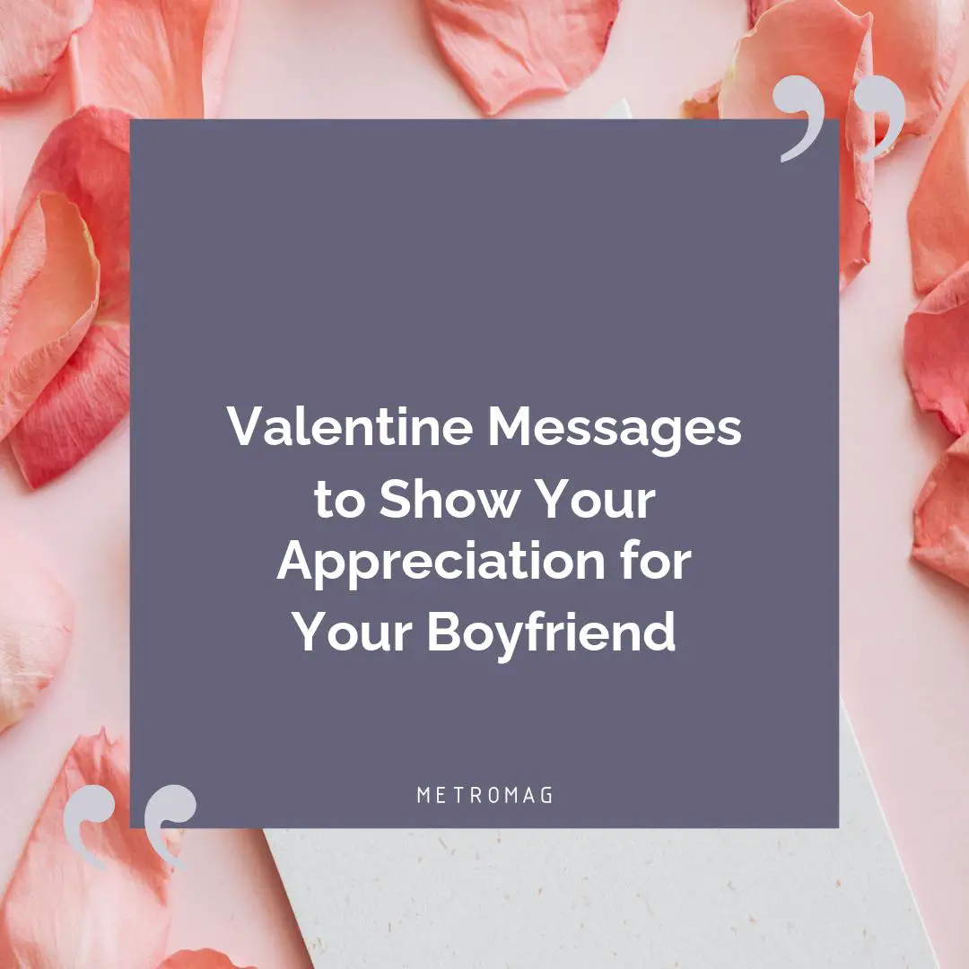 Valentine Messages to Show Your Appreciation for Your Boyfriend