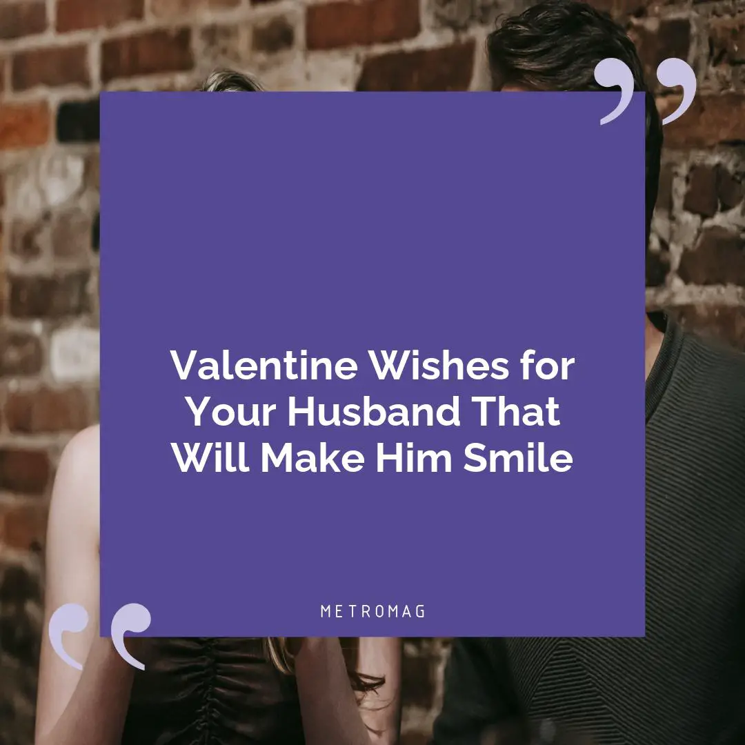Valentine Wishes for Your Husband That Will Make Him Smile