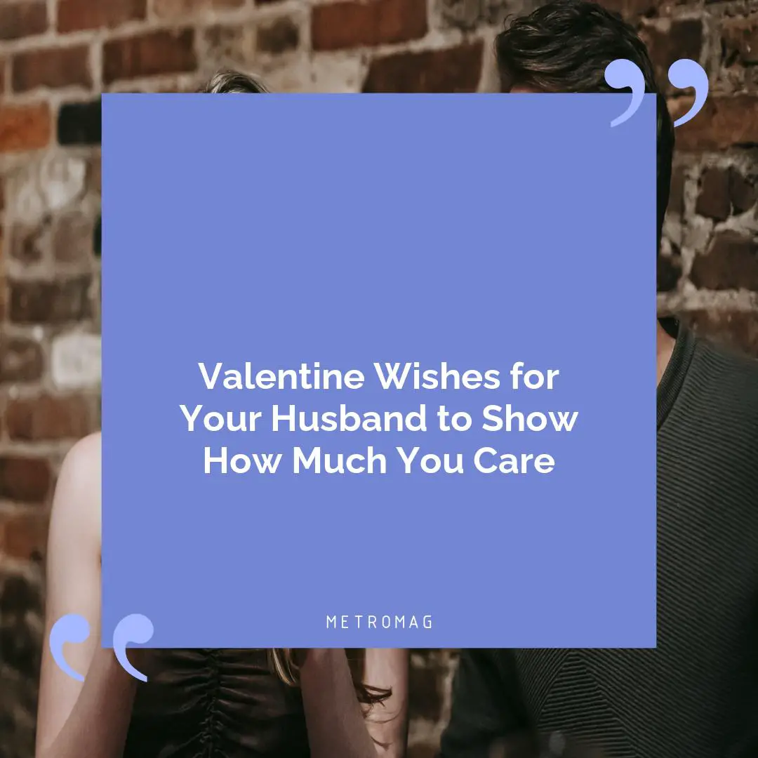 Valentine Wishes for Your Husband to Show How Much You Care
