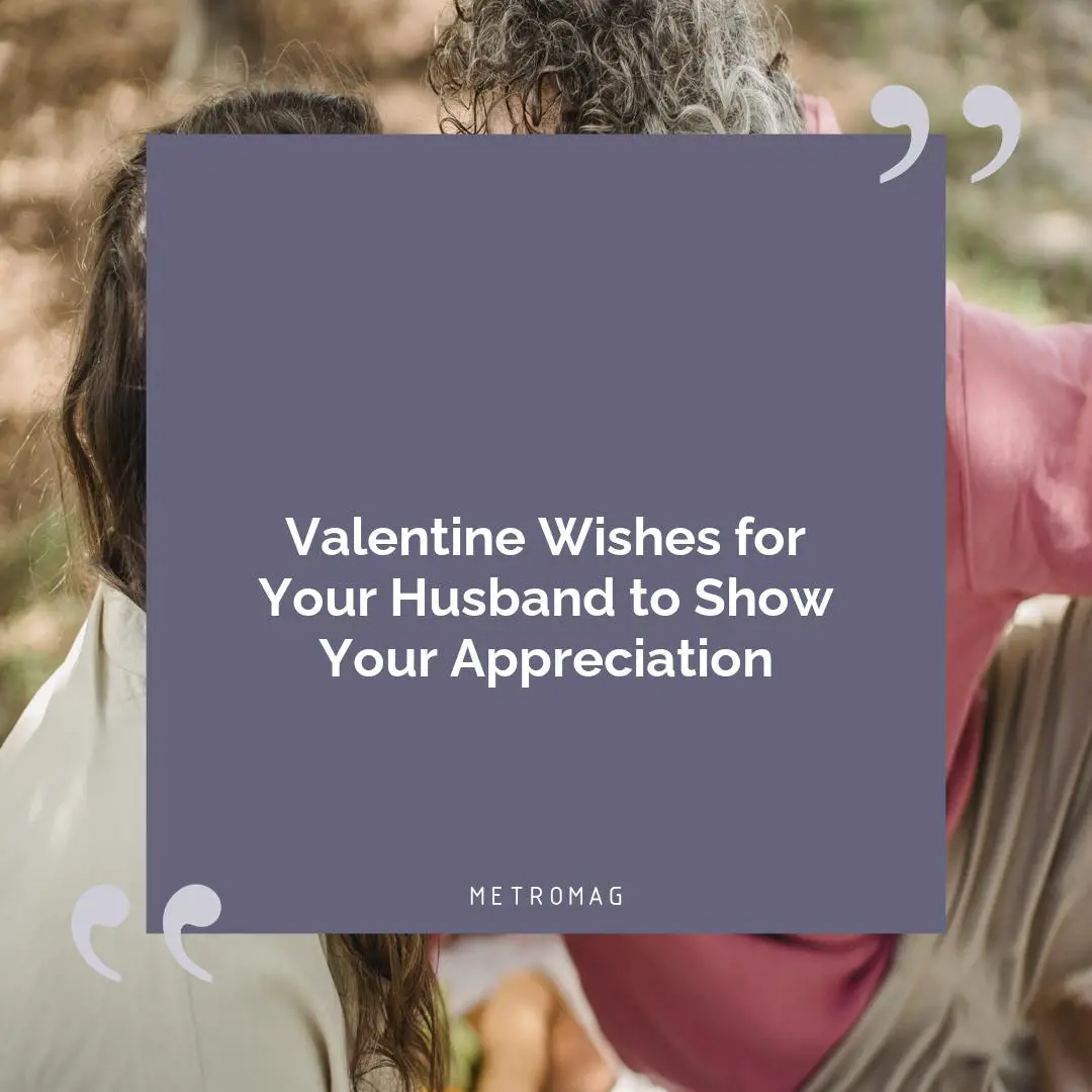 Valentine Wishes for Your Husband to Show Your Appreciation