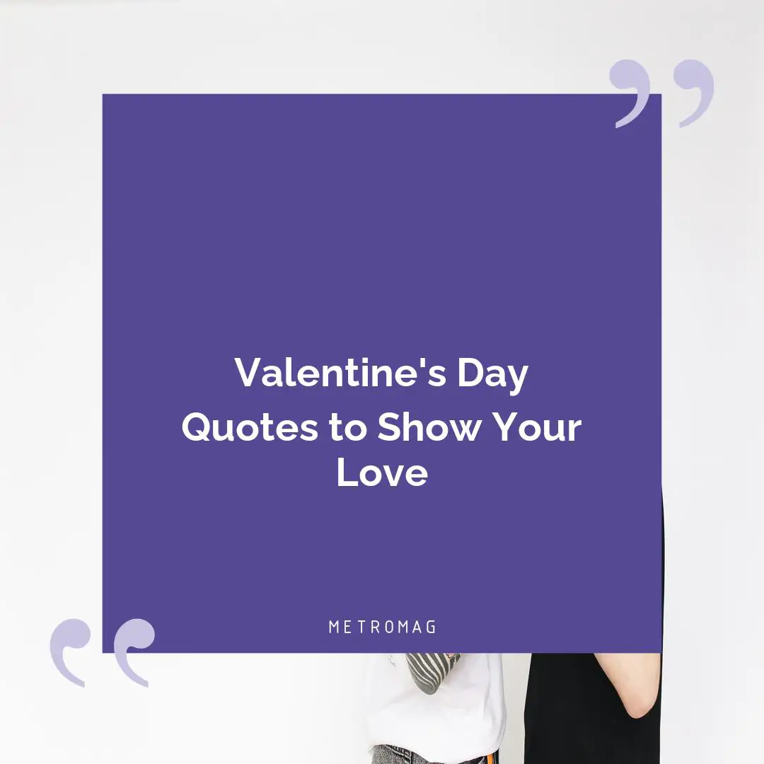 Valentine's Day Quotes to Show Your Love