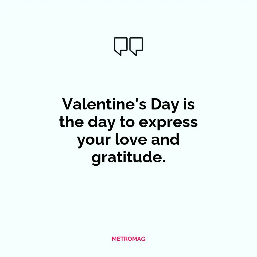 Valentine’s Day is the day to express your love and gratitude.