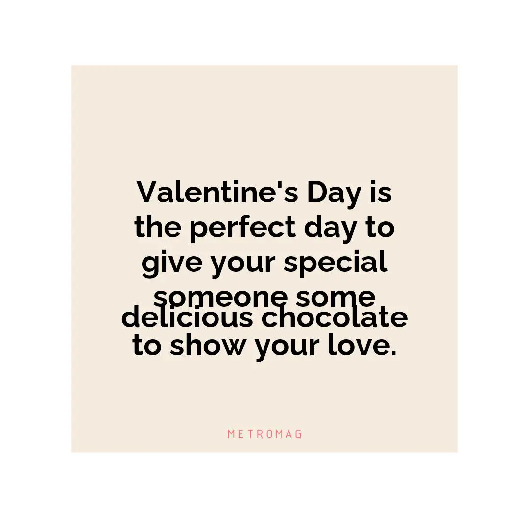 Valentine's Day is the perfect day to give your special someone some delicious chocolate to show your love.