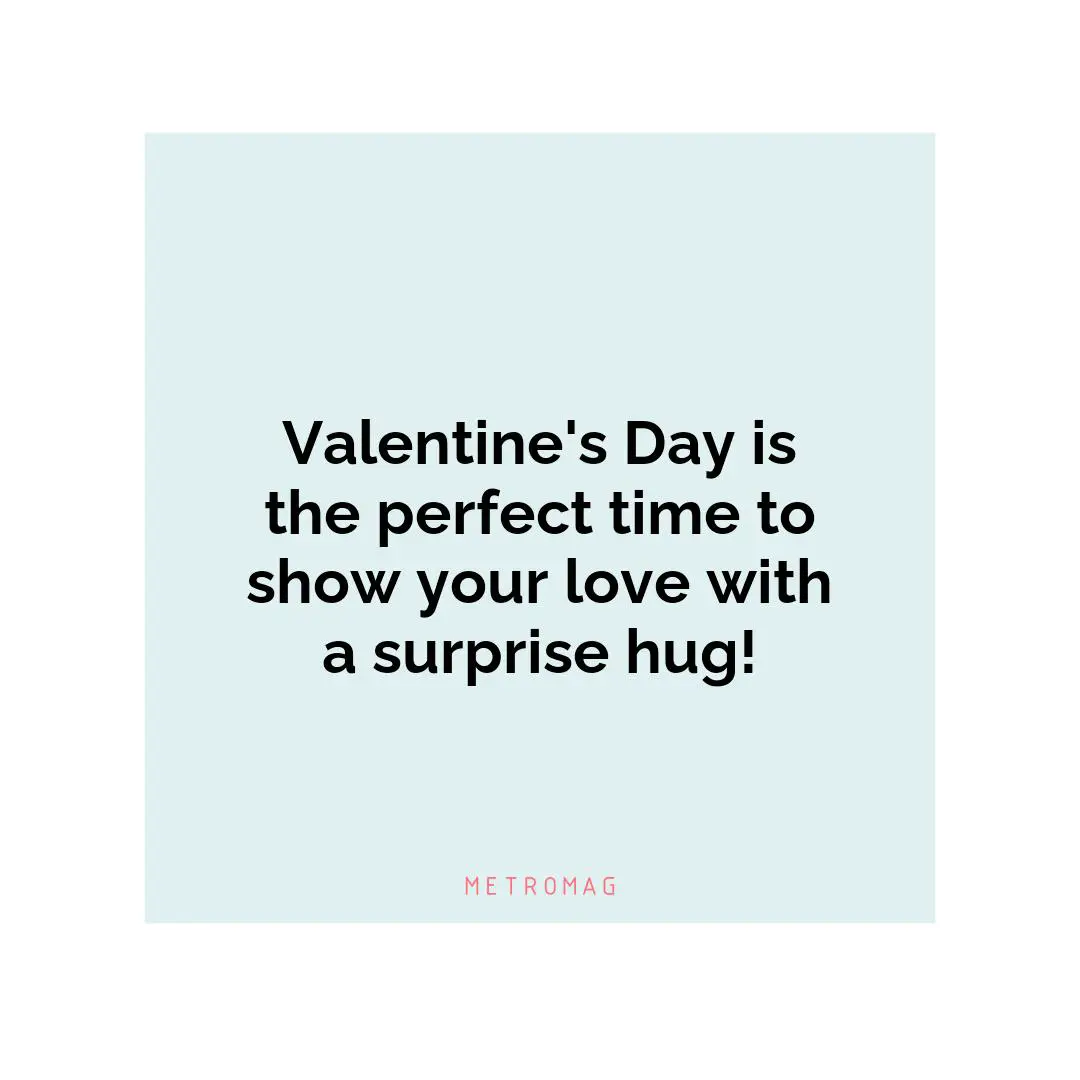Valentine's Day is the perfect time to show your love with a surprise hug!