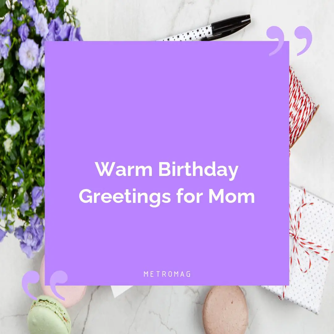 Warm Birthday Greetings for Mom