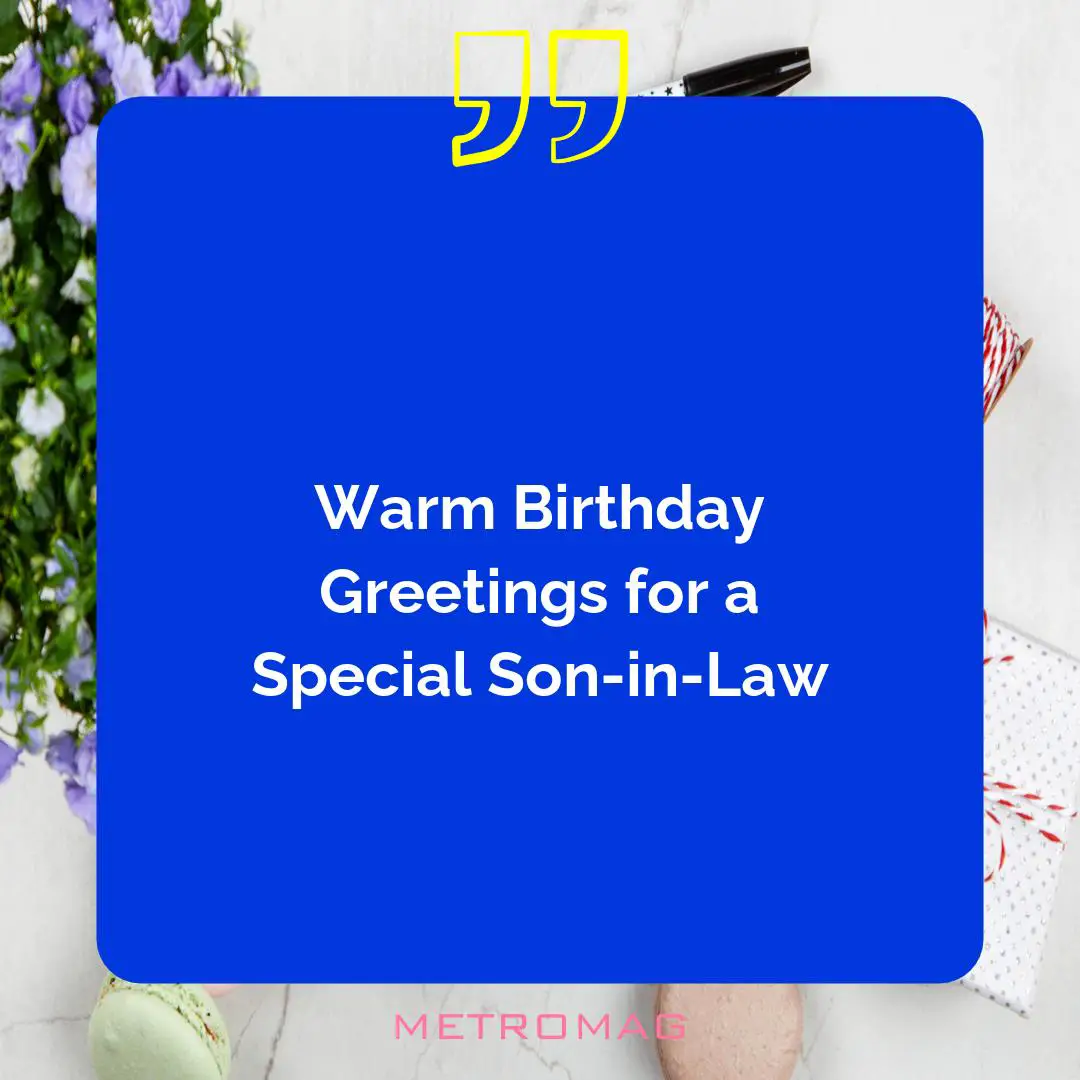 Warm Birthday Greetings for a Special Son-in-Law