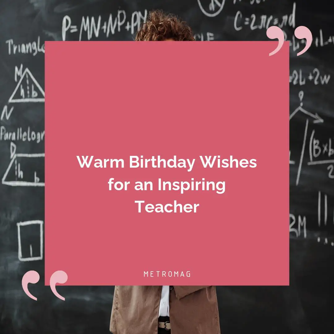 Warm Birthday Wishes for an Inspiring Teacher