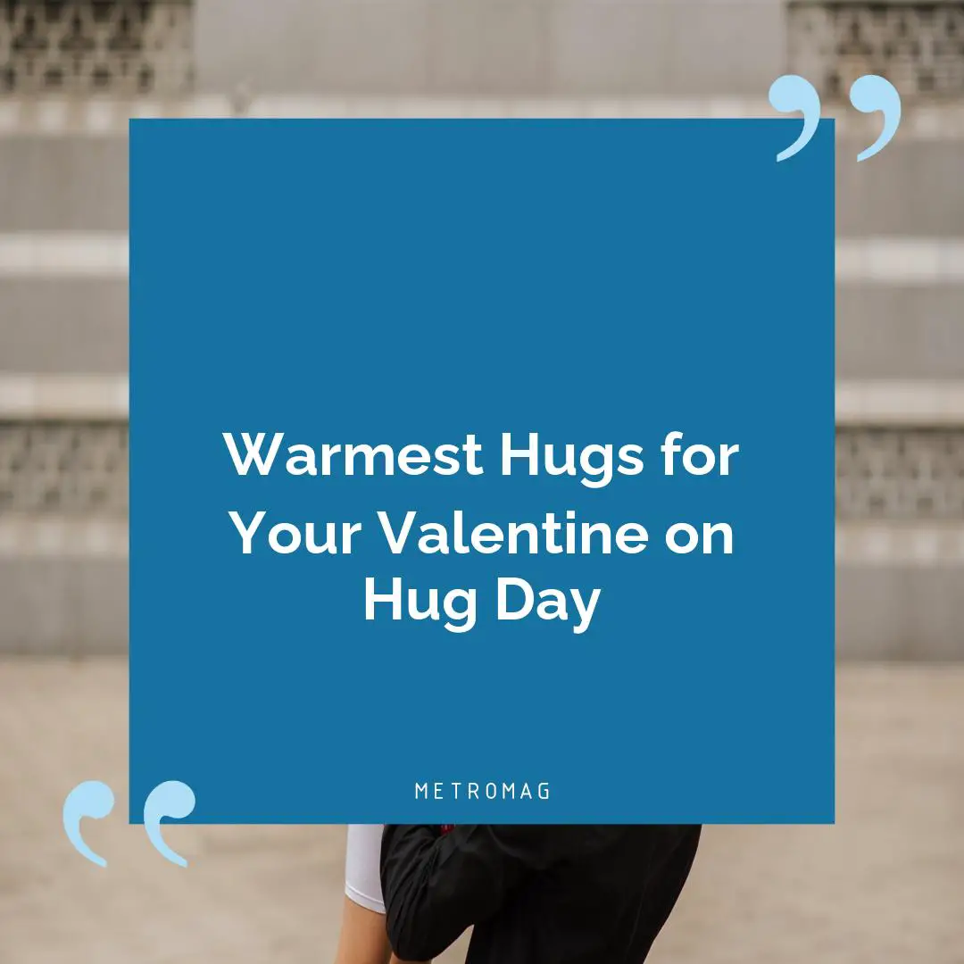 Warmest Hugs for Your Valentine on Hug Day