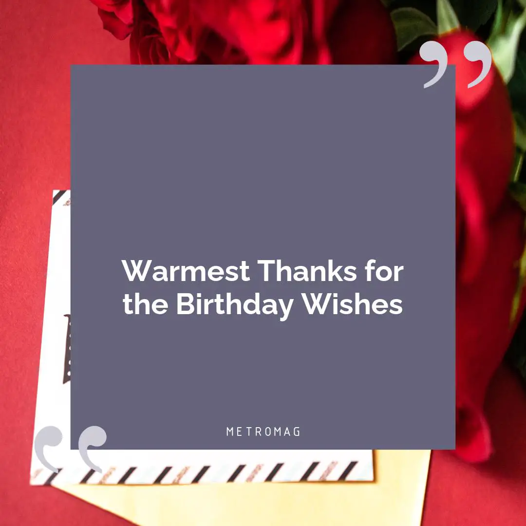 Warmest Thanks for the Birthday Wishes