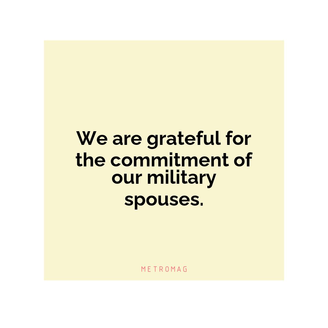 We are grateful for the commitment of our military spouses.