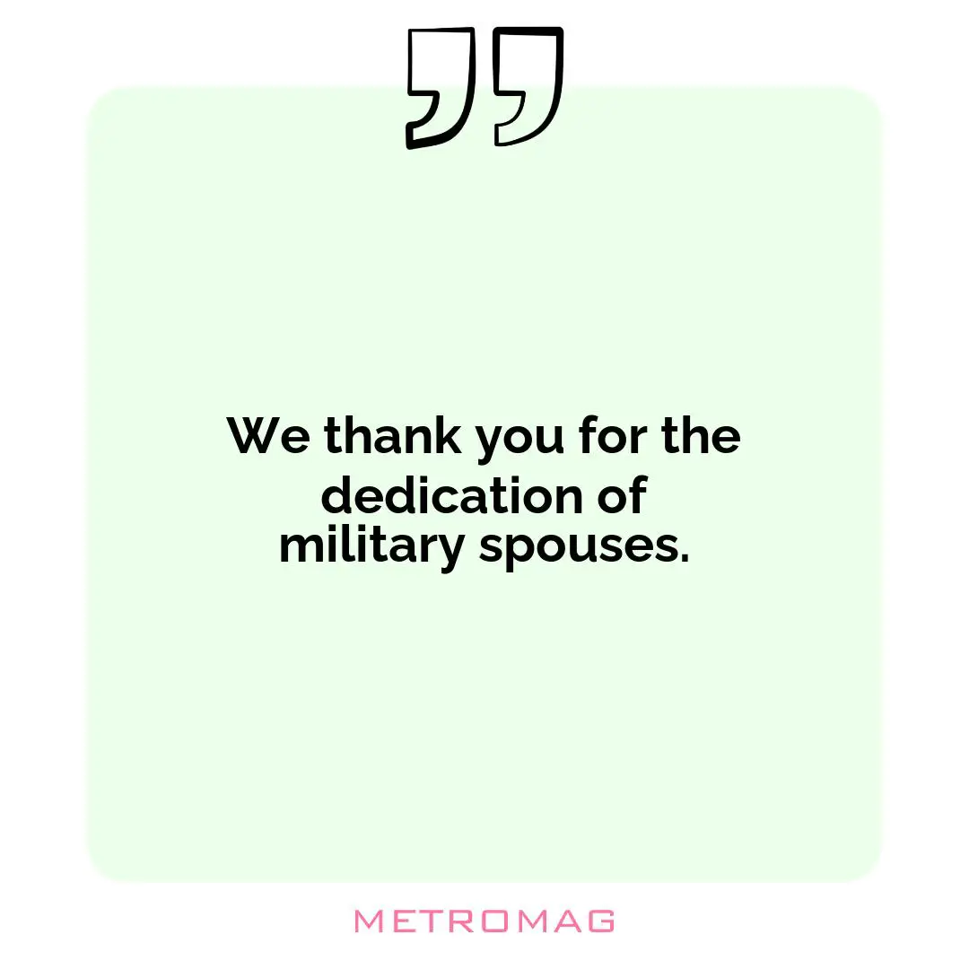 We thank you for the dedication of military spouses.