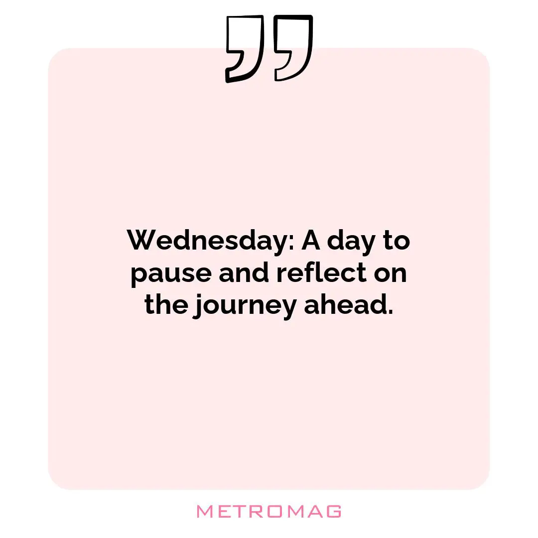 Wednesday: A day to pause and reflect on the journey ahead.