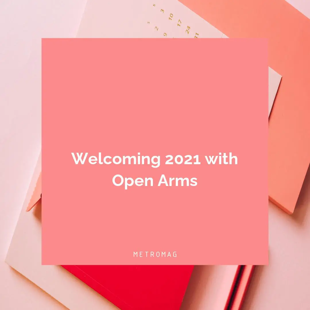 Welcoming 2021 with Open Arms