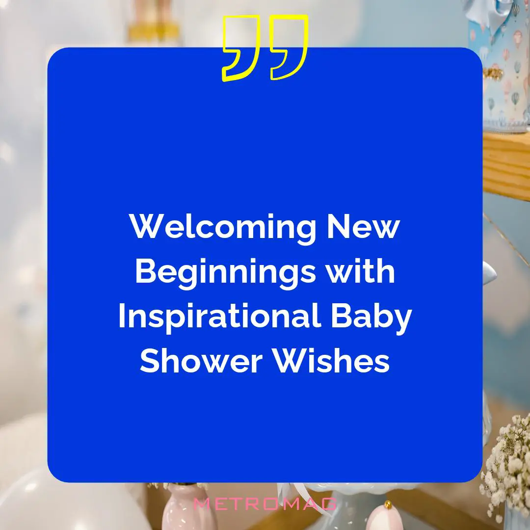 Welcoming New Beginnings with Inspirational Baby Shower Wishes