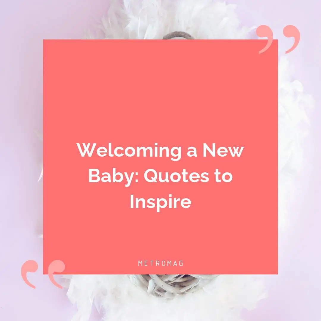 Welcoming a New Baby: Quotes to Inspire