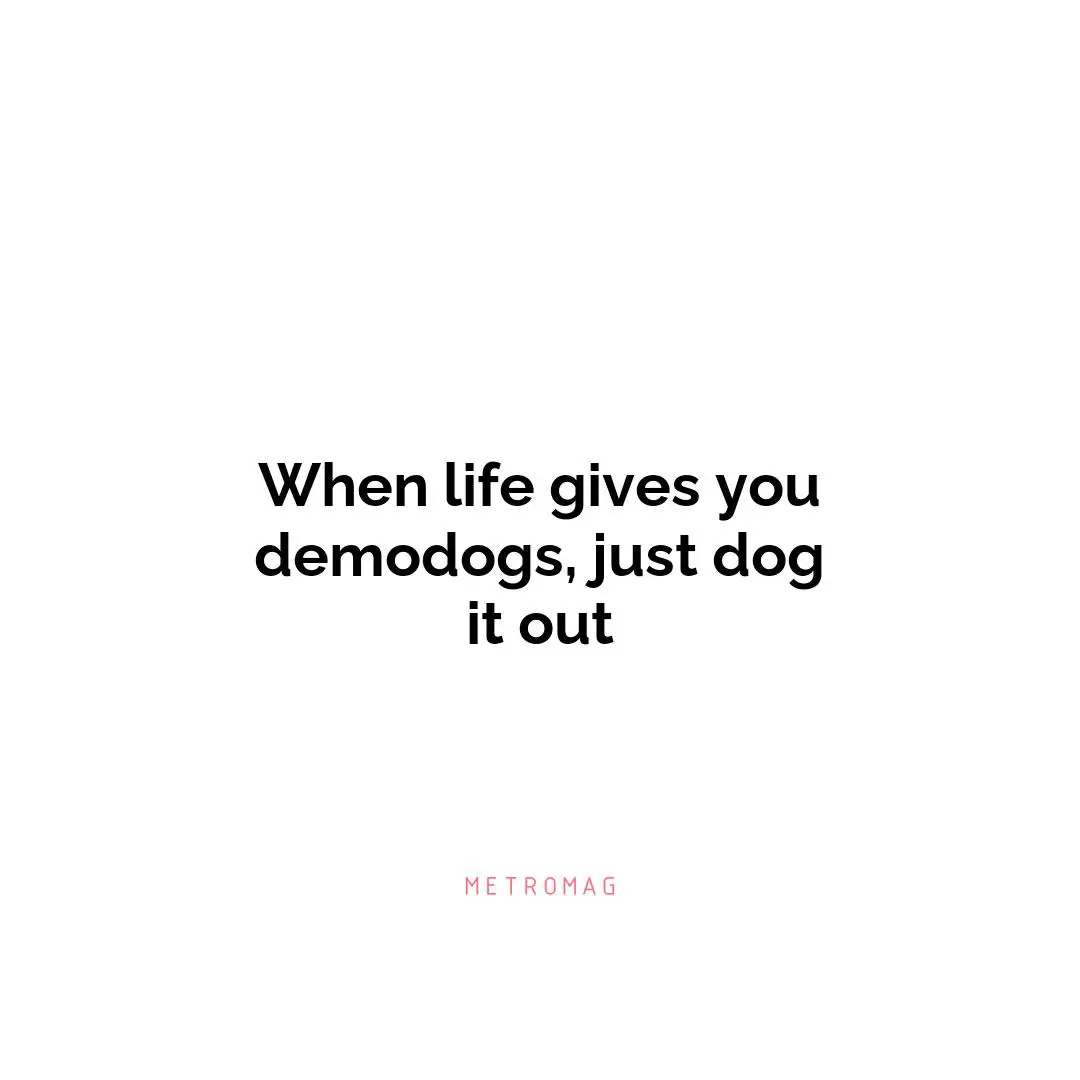 When life gives you demodogs, just dog it out
