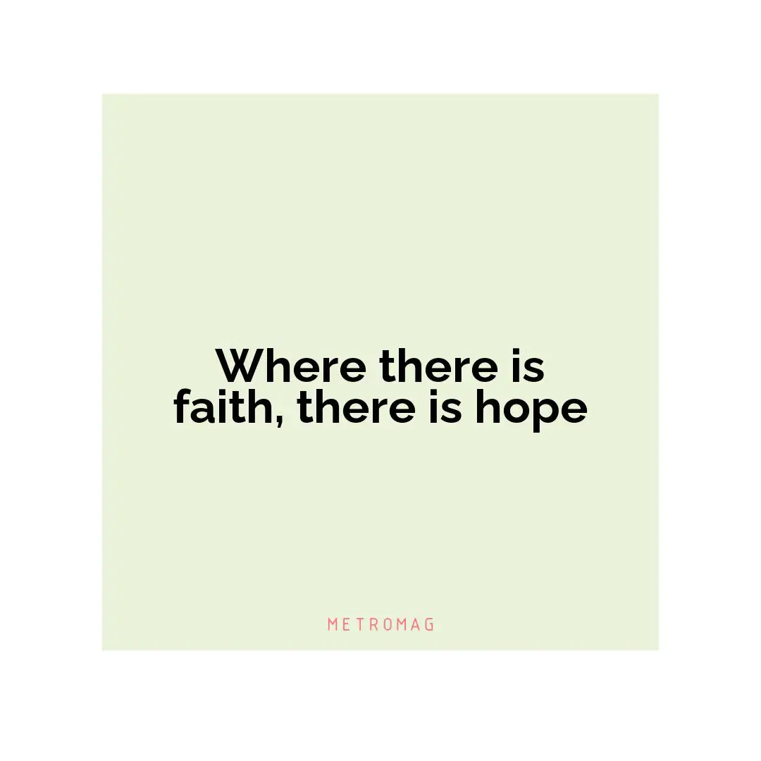 Where there is faith, there is hope