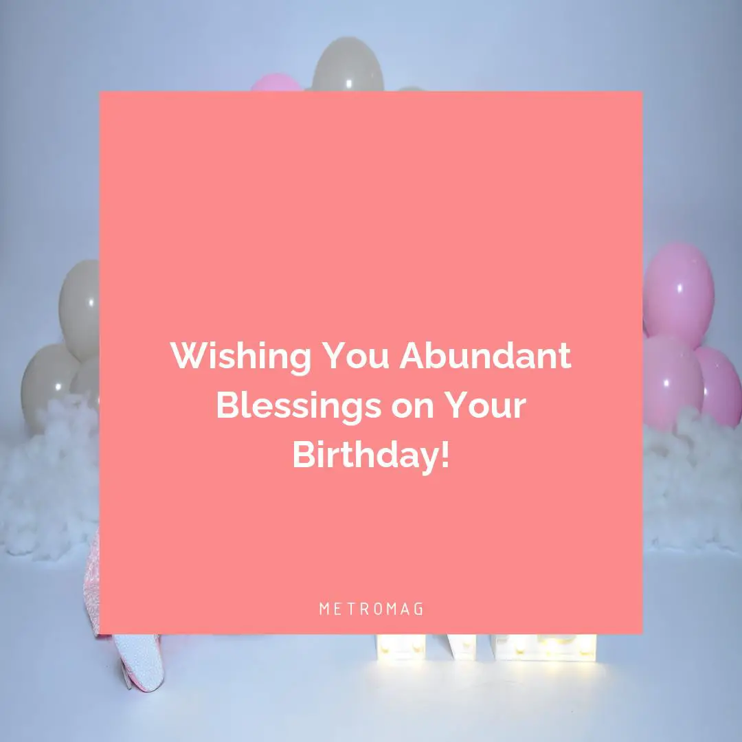 Wishing You Abundant Blessings on Your Birthday!