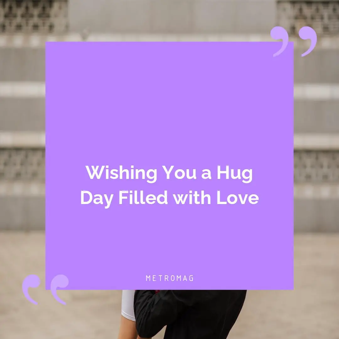 Wishing You a Hug Day Filled with Love