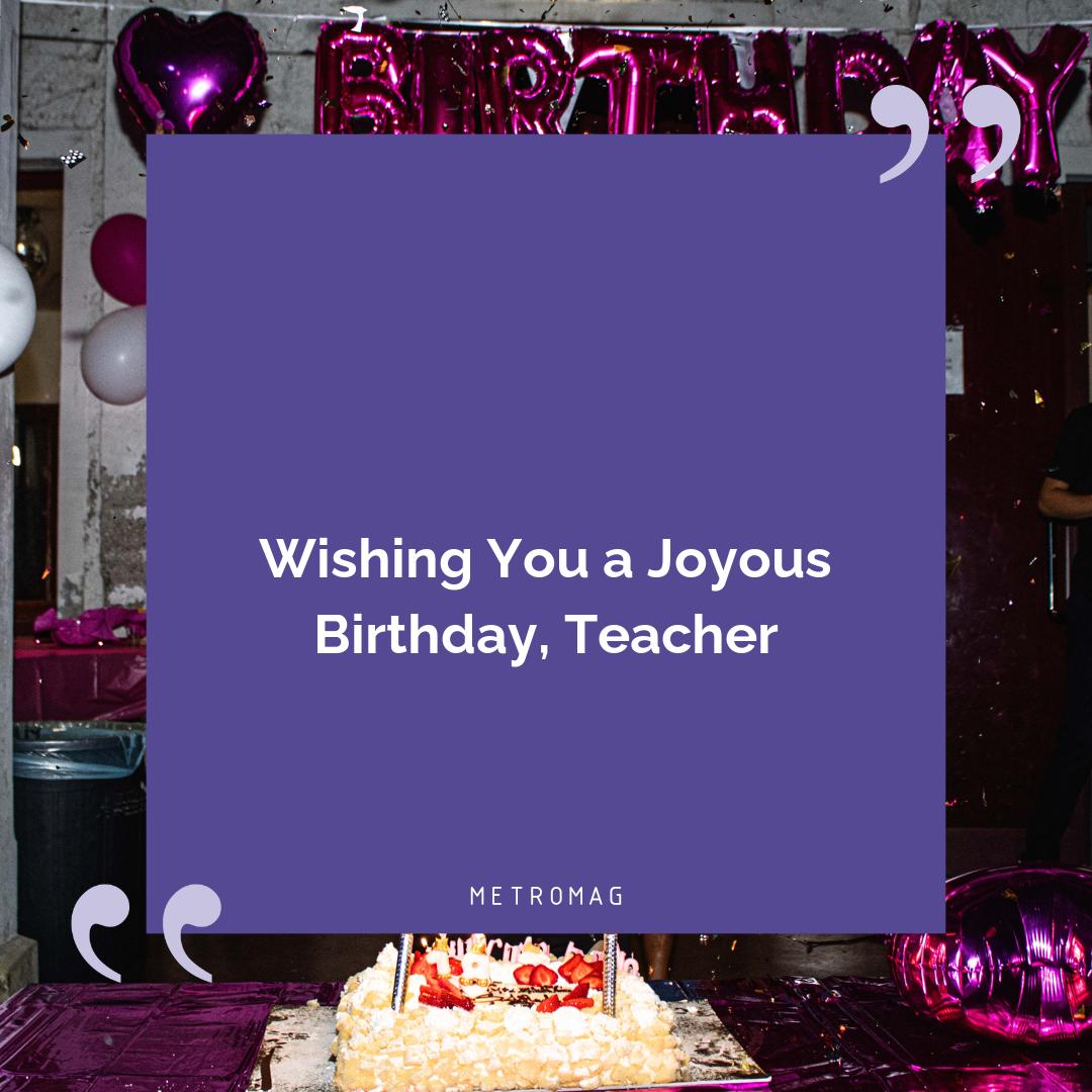 Wishing You a Joyous Birthday, Teacher