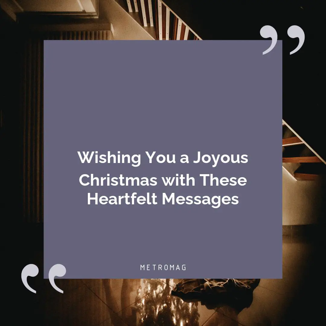 Wishing You a Joyous Christmas with These Heartfelt Messages