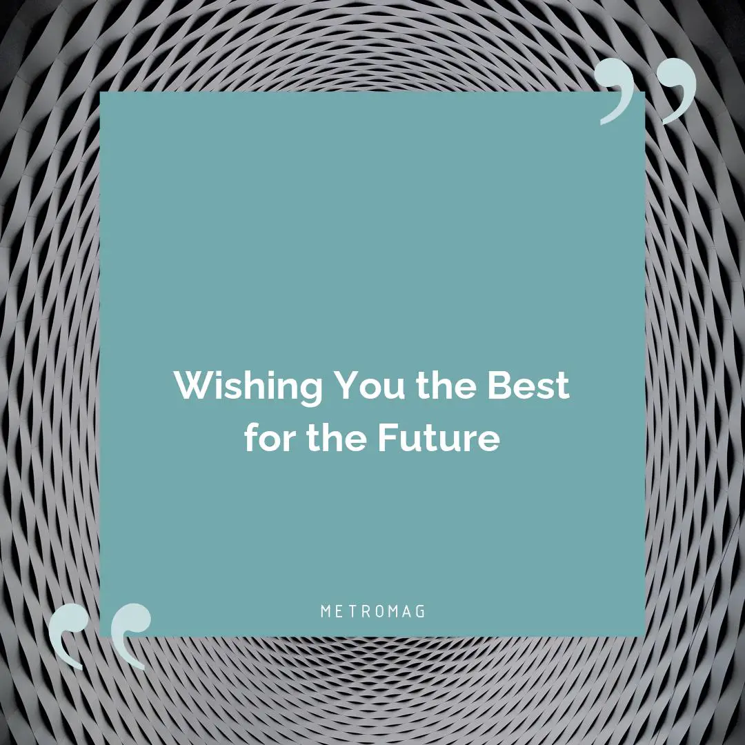 Wishing You the Best for the Future