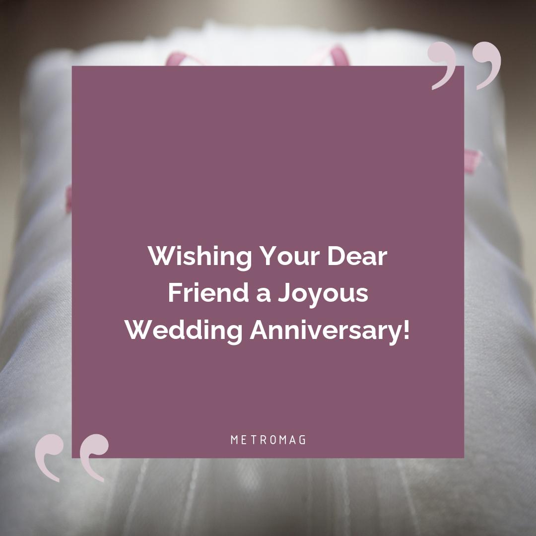 Wishing Your Dear Friend a Joyous Wedding Anniversary!