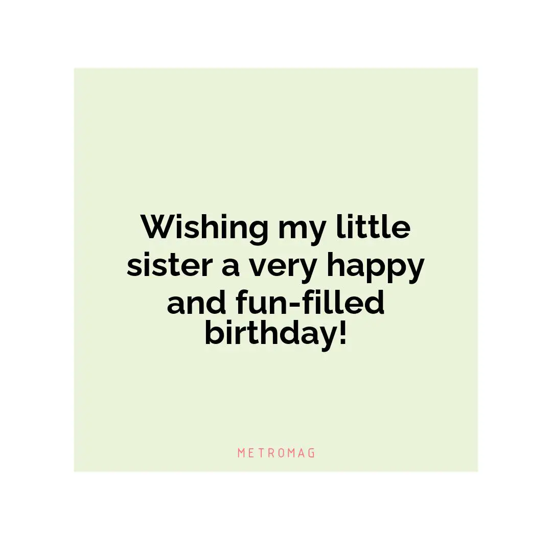 Wishing my little sister a very happy and fun-filled birthday!