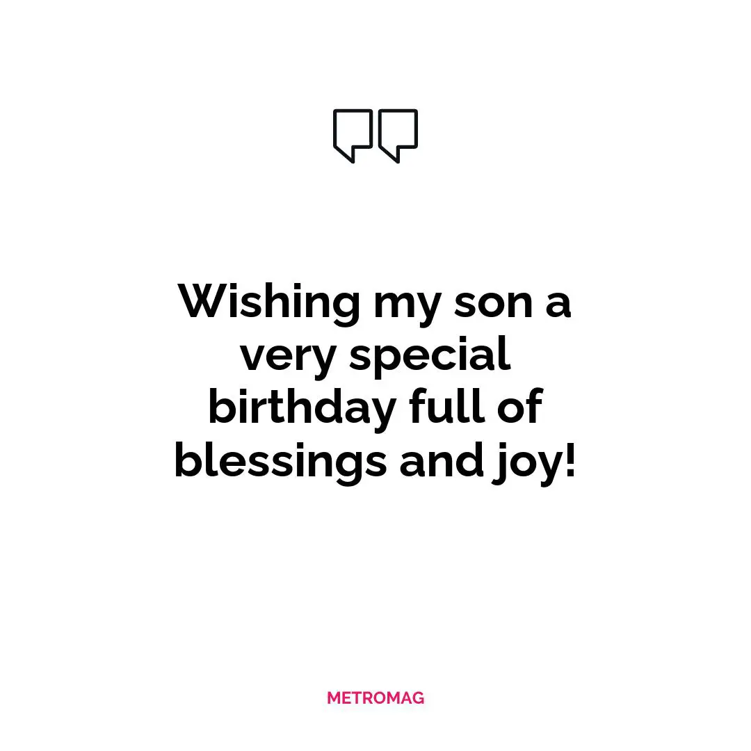 Wishing my son a very special birthday full of blessings and joy!