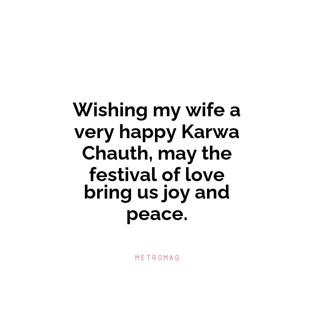 Wishing my wife a very happy Karwa Chauth, may the festival of love bring us joy and peace.